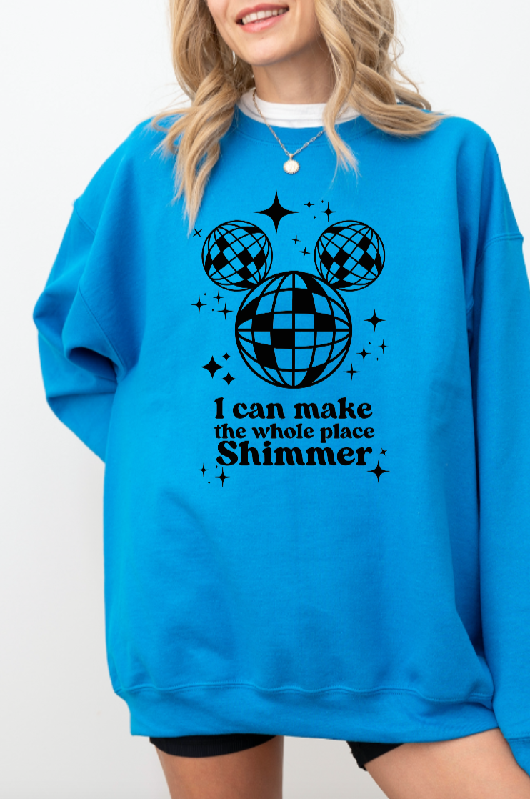 I Can Make the Whole Place Shimmer Sweatshirt